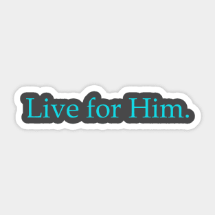 Live for Him Tee Sticker